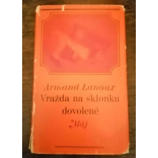 Armand Lanoux - Vražda na sklonku dovolené